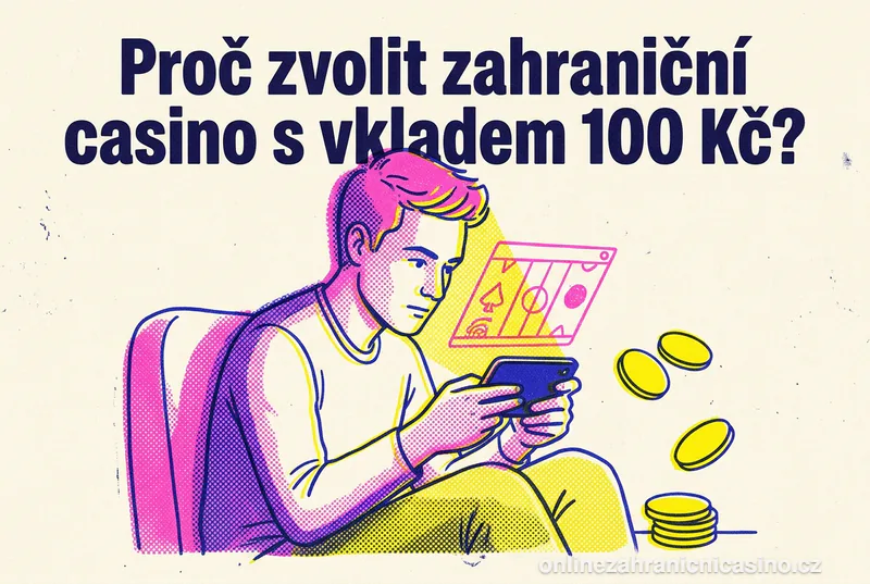 Proč zvolit zahraniční casino s vkladem 100 Kč?
